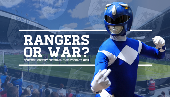 scottish-comedy-football-club-podcast-109-rangers-or-war