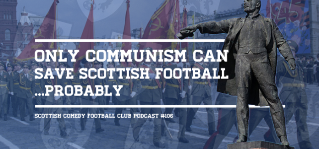 Listen to ‘Only Communism Can Save Scottish Football’ Now!