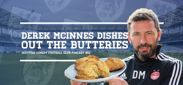 NEW POD: Derek McInnes Dishes Out The Butteries